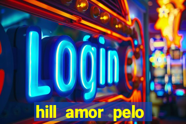 hill amor pelo jogo torrent
